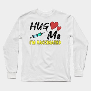 Hug Me I'm Vaccinated Long Sleeve T-Shirt